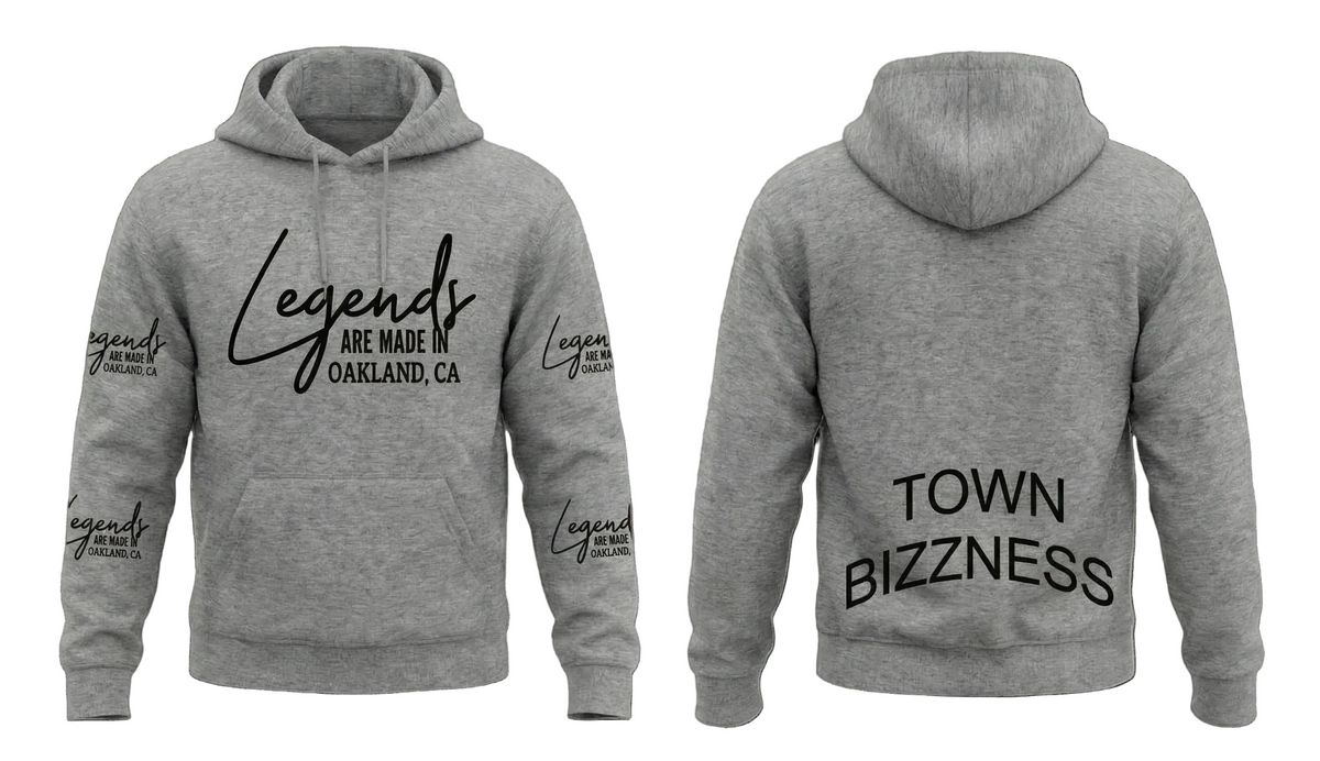 Legends Are Made In Oakland- Town Bizzness Hoodie
