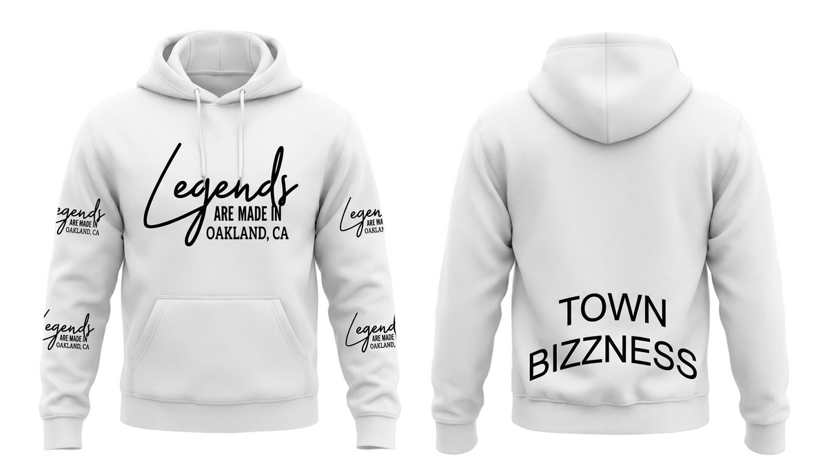 Legends Are Made In Oakland- Town Bizzness Hoodie