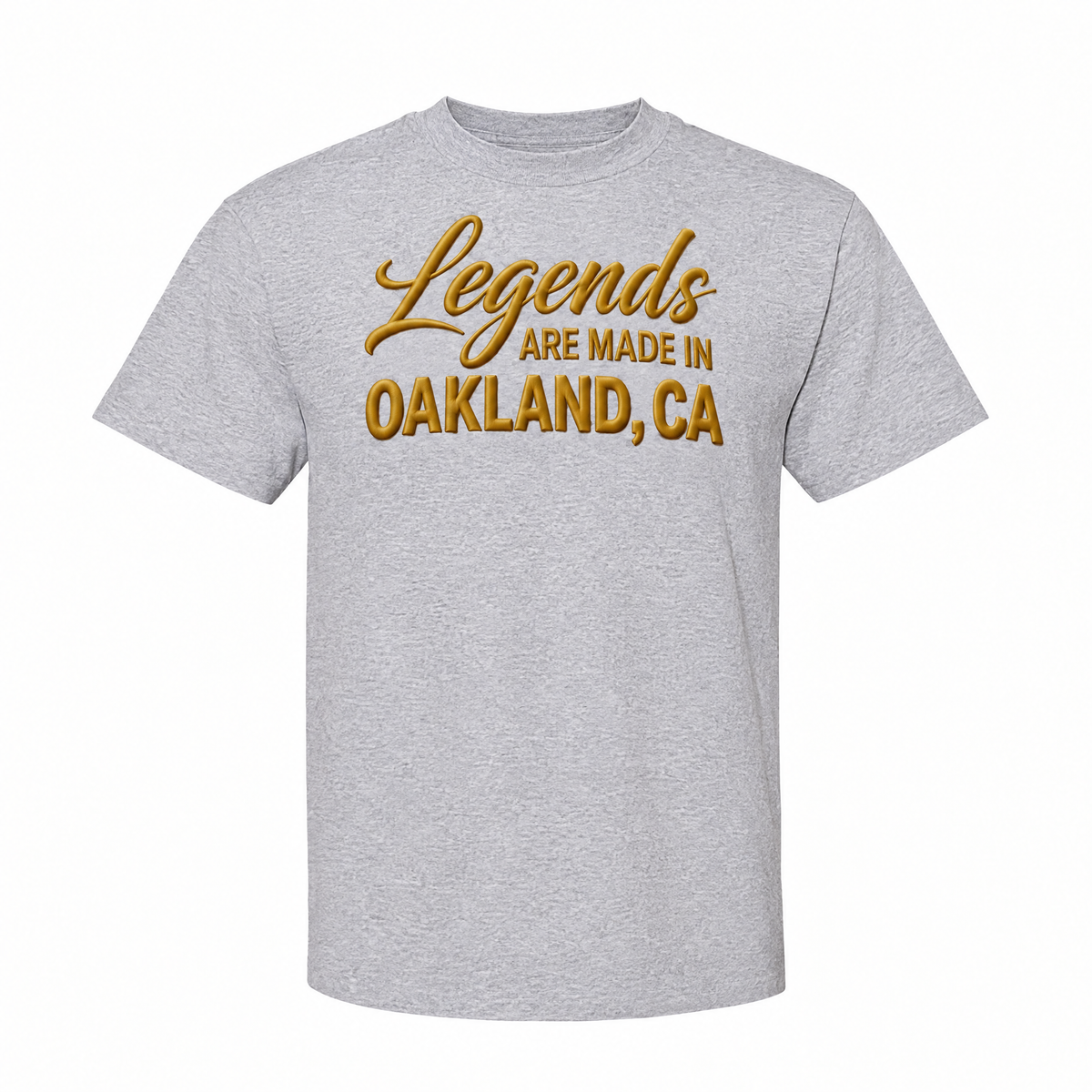 Legends Are Made In Oakland, CA — Puff Print Tee